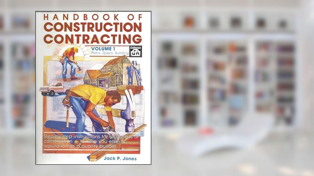 Handbook of Construction Contracting Vol 1, written by Jack Payne Jones