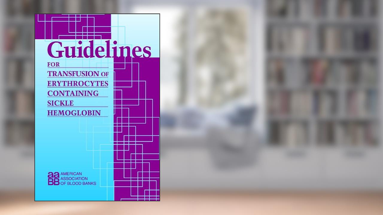 Guidelines for Transfusion of Erythrocytes Containing Sickle Hemoglobin, written by Jerald E. Mullersman; MD; PhD; Gary E. Carnahan; MD; PhD