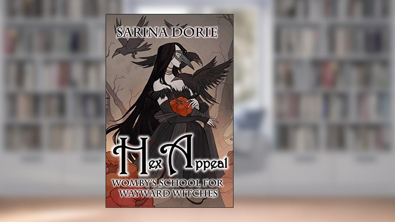 Hex Appeal: A Hexy Witch Mystery (Womby's School for Wayward Witches Book 15), written by Sarina Dorie