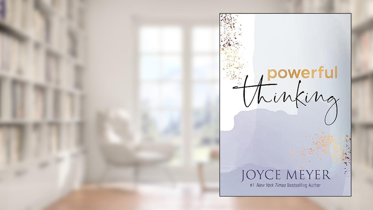 Powerful Thinking, written by Joyce Meyer