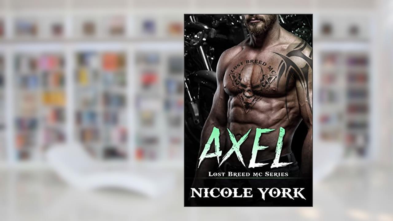 Axel (The Lost Breed MC Book 2), written by Nicole York