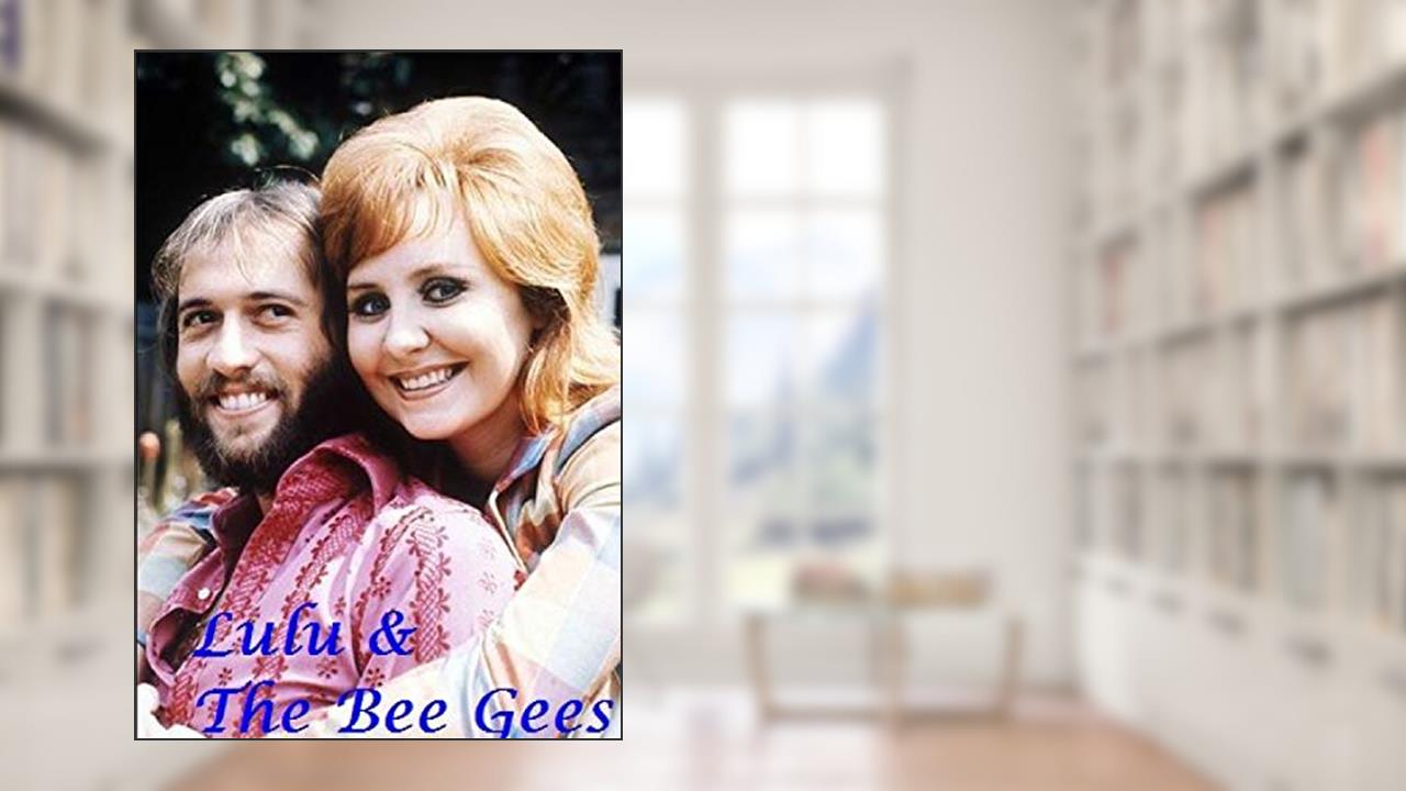 Lulu & The Bee Gees, written by Harry Lime