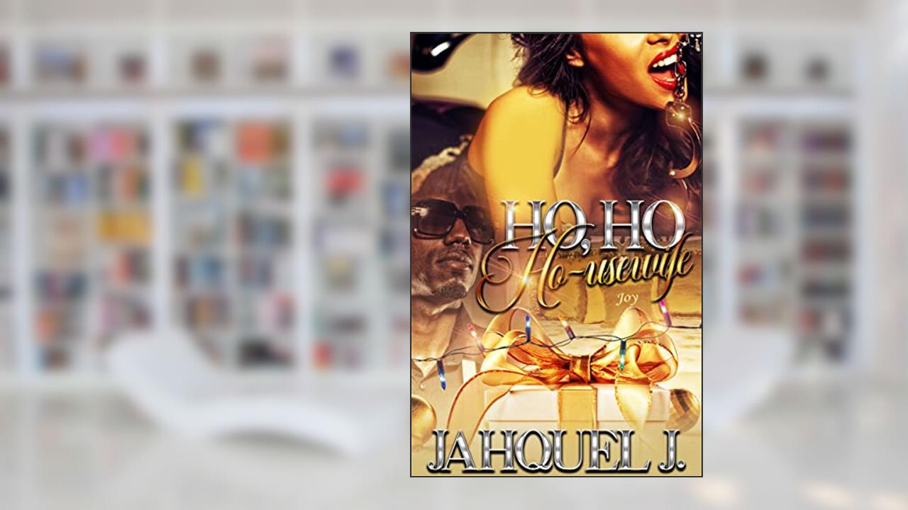 Ho, Ho, Ho-usewife, written by Jahquel J.