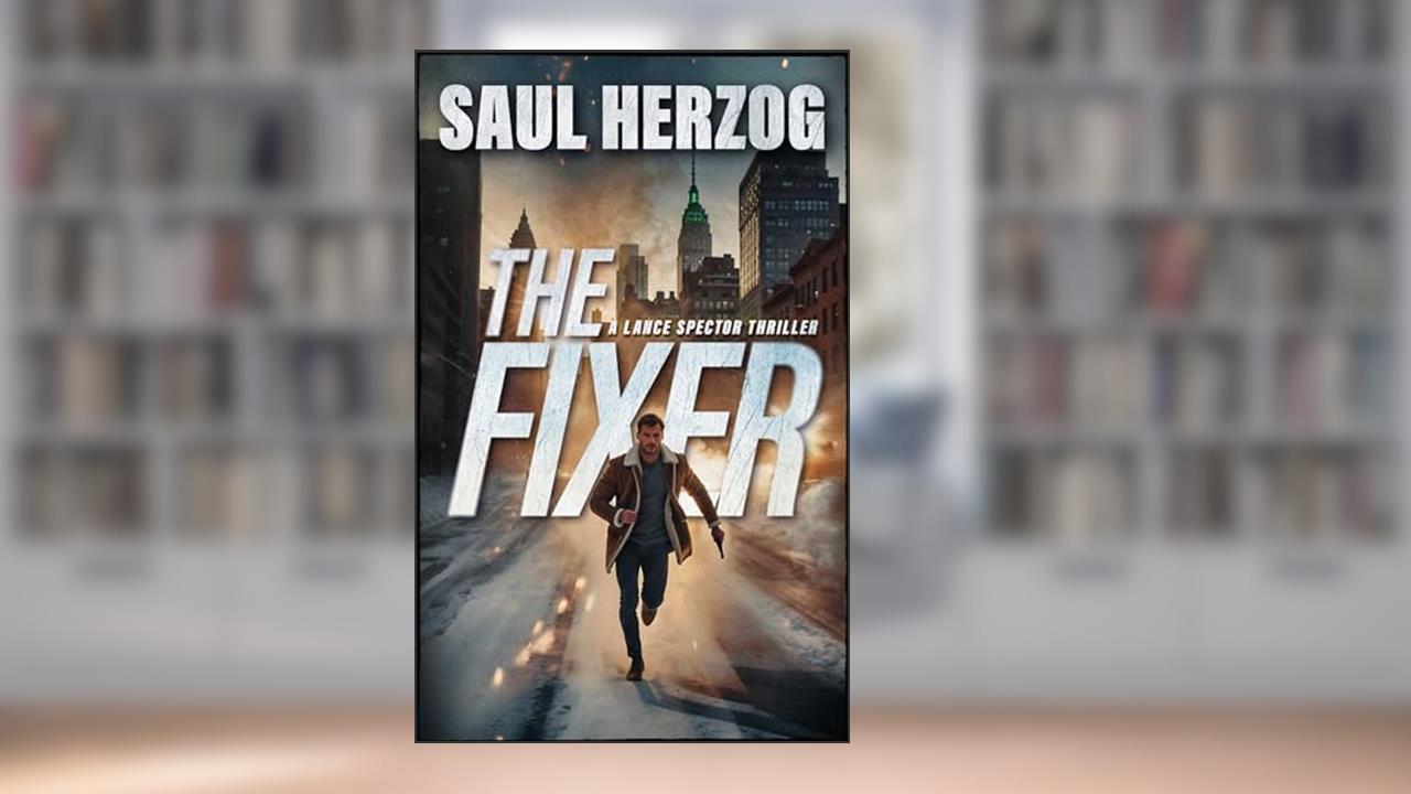 The Fixer (Lance Spector Thrillers Book 6), written by Saul Herzog