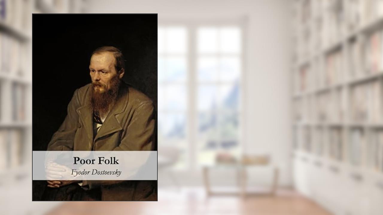 Poor Folk, written by Fyodor Dostoevsky; C. J. Hogarth