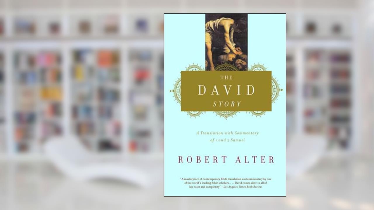 The David Story: A Translation with Commentary of 1 and 2 Samuel, written by Robert Alter