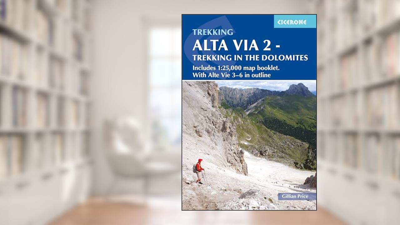 Alta Via 2 - Trekking in the Dolomites: Includes 1:25,000 map booklet. With Alta Via 3-6 in outline, written by Gillian Price