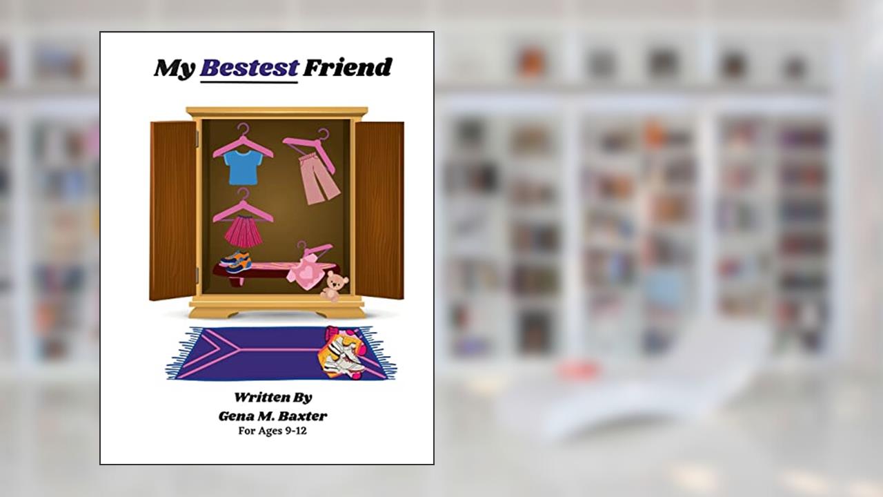 My Bestest Friend, written by Gena Baxter