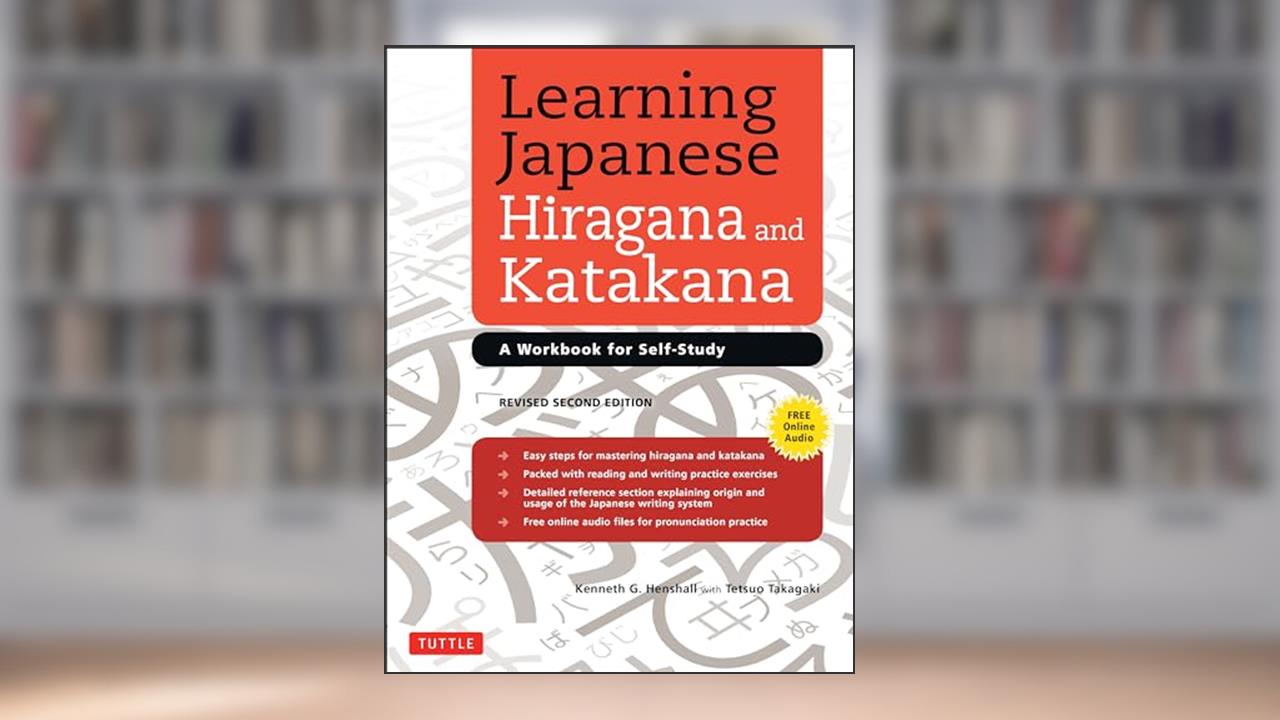 Learning Japanese Hiragana and Katakana: A Workbook for Self-Study, written by Kenneth G. Henshall; Tetsuo Takagaki