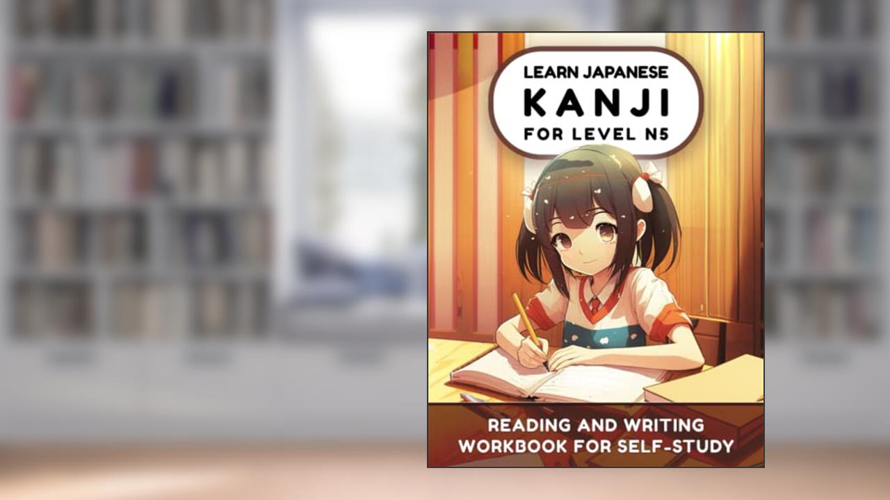 Learn Japanese Kanji N5: Reading and Writing Workbook for Self-Study (Learn Japanese Hiragana, Katakana and Kanji), written by Lilas Lingvo