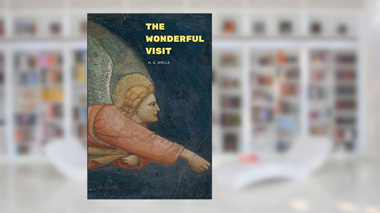 The Wonderful Visit, written by H. G. Wells