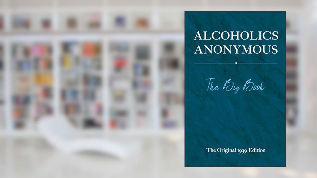 Alcoholics Anonymous: The Big Book: The Original 1939 Edition, written by Bill W.