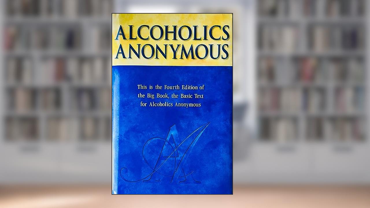 Alcoholics Anonymous - Big Book, written by Alcoholics Anonymous