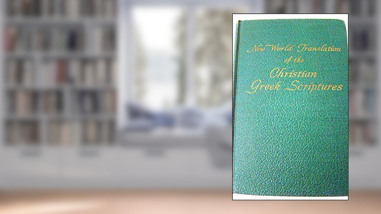 New World Translation of the Christian Greek Scriptures, written by - Watchtower