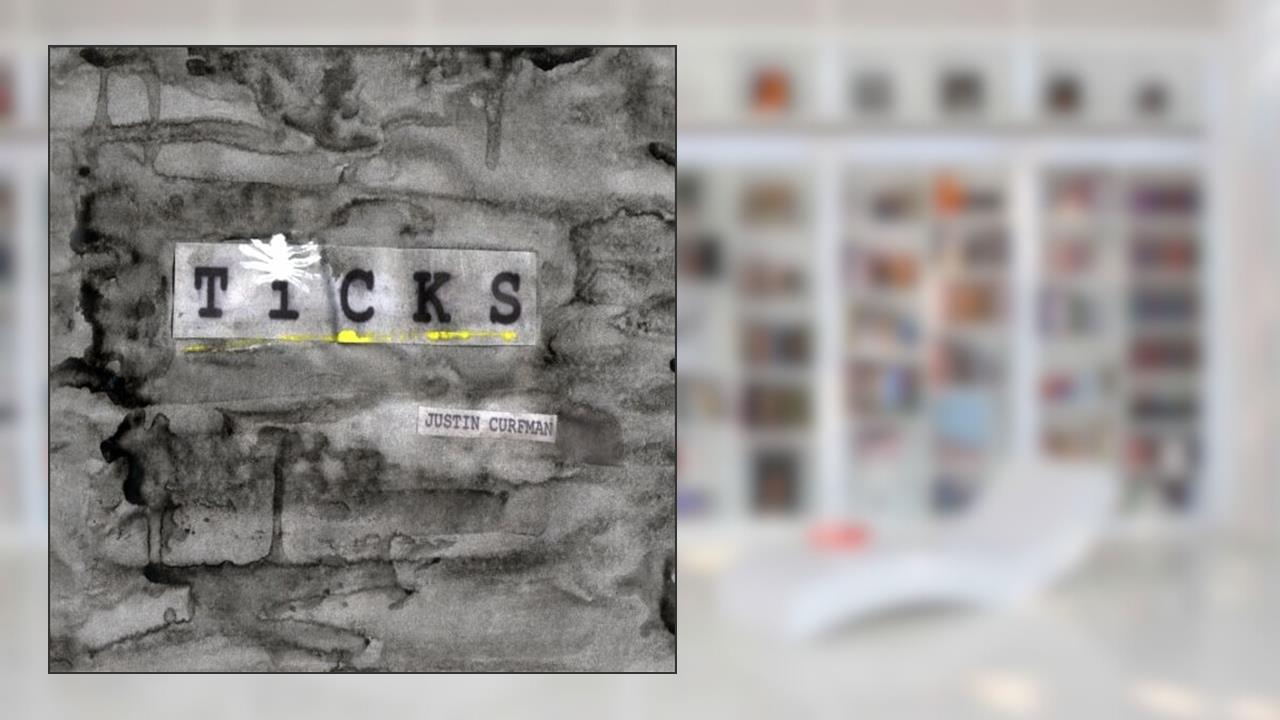Ticks, written by Justin Curfman