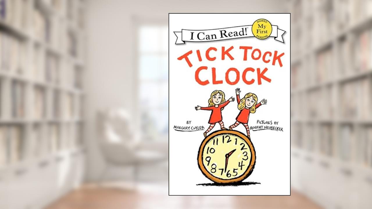 Tick Tock Clock (My First I Can Read), written by Margery Cuyler