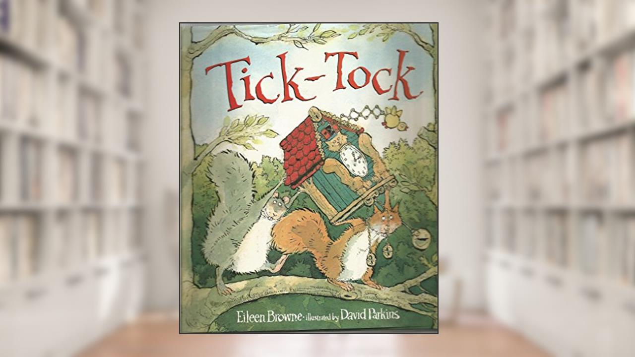 Tick-Tock, written by Eileen Browne