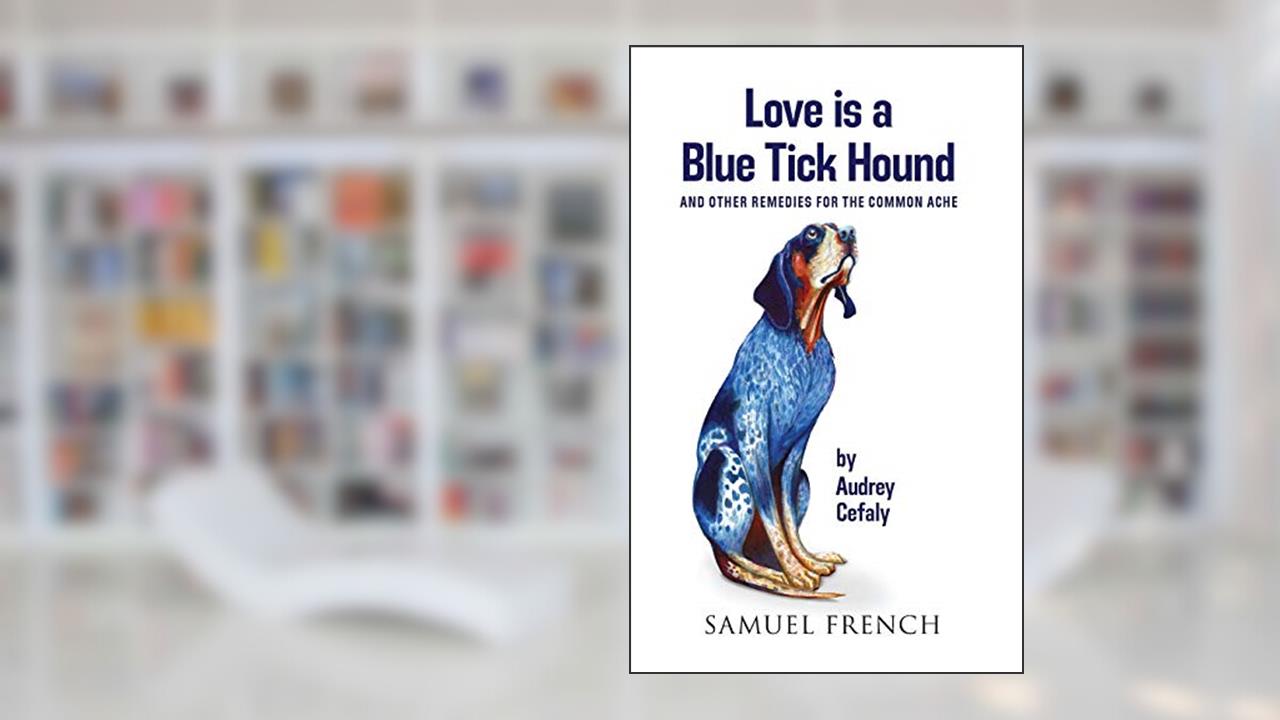 Love is a Blue Tick Hound, written by Audrey Cefaly