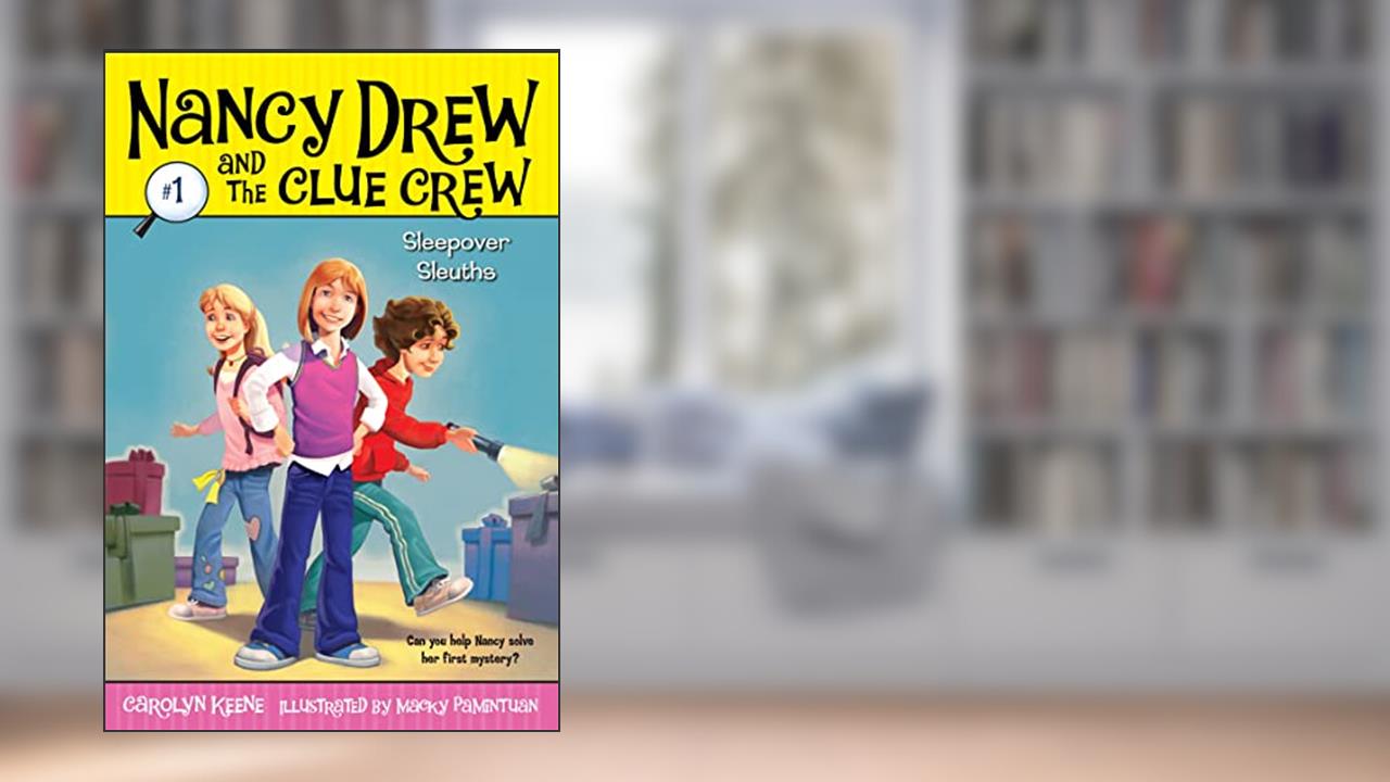 Sleepover Sleuths (Nancy Drew and the Clue Crew #1), written by Carolyn Keene