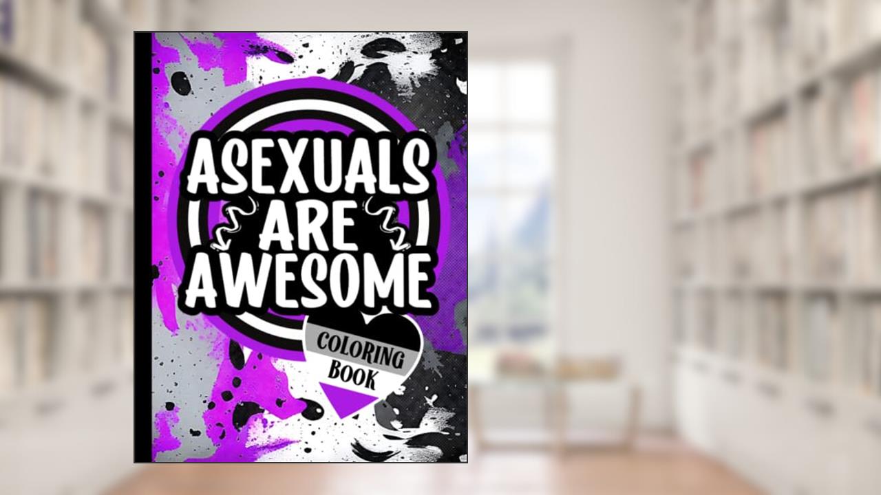 Asexuals Are Awesome Coloring Book: 25 Funny, Inspirational and Relatable Quotes | Ace Flag Colors | Asexual Pride Gifts, written by Kai Olsen Publishing