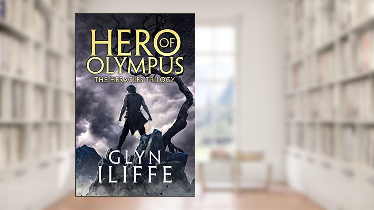 Hero of Olympus (The Heracles Trilogy), written by Glyn Iliffe