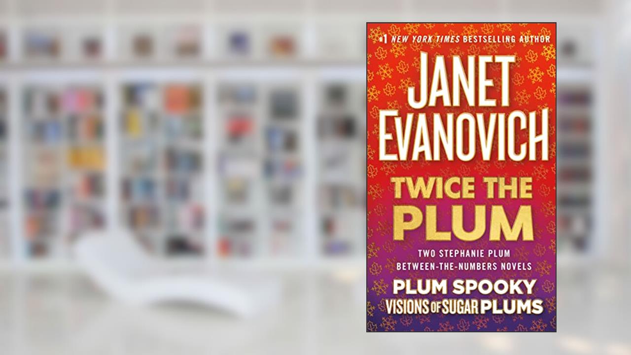 Twice the Plum: Two Stephanie Plum Between the Numbers Novels (Plum Spooky, Visions of Sugar Plums) (A Between the Numbers Novel), written by Janet Evanovich