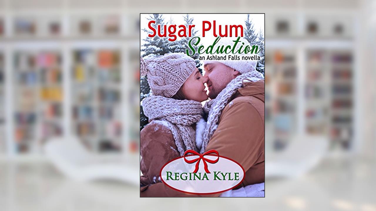 Sugar Plum Seduction: An Ashland Falls novella, written by Regina Kyle