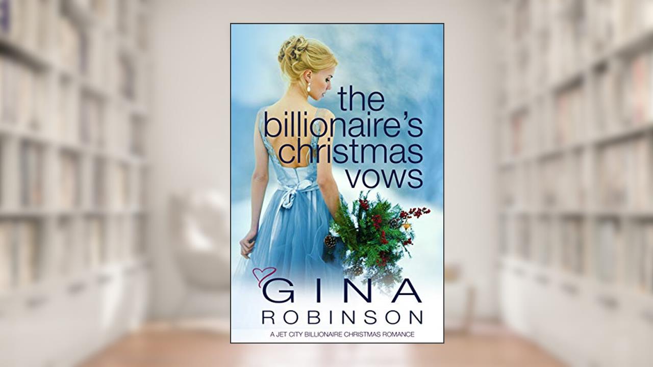 The Billionaire's Christmas Vows: A Jet City Billionaire Christmas Romance (Switched at Marriage), written by Gina Robinson