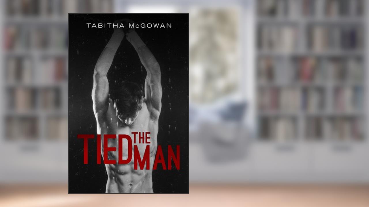 The Tied Man, written by Tabitha McGowan