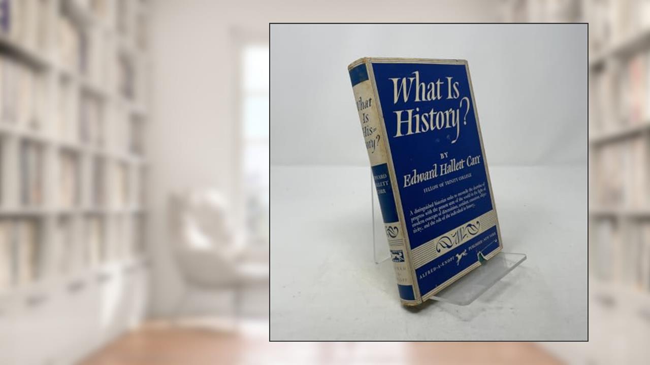 What iIs History?, written by Edward Hallett Carr