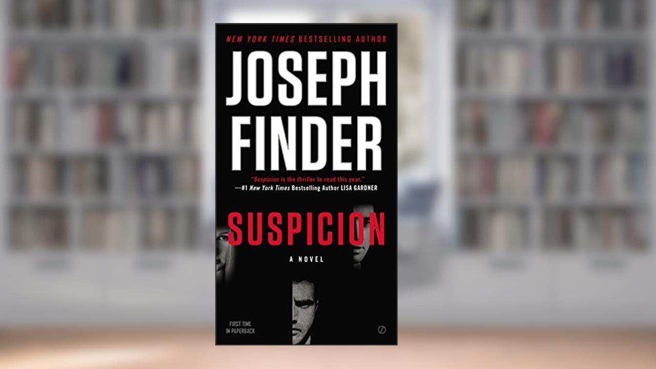 Suspicion, written by Joseph Finder