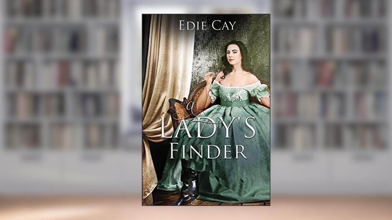 A Lady's Finder (When the Blood Is Up Book 3), written by Edie Cay