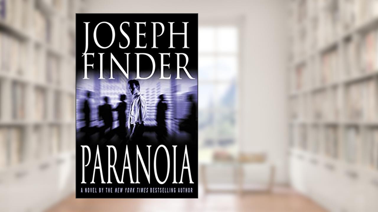 Paranoia: A Novel, written by Joseph Finder