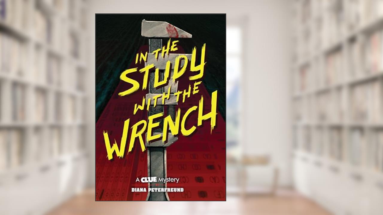 In the Study with the Wrench: A Clue Mystery, Book Two, written by Diana Peterfreund