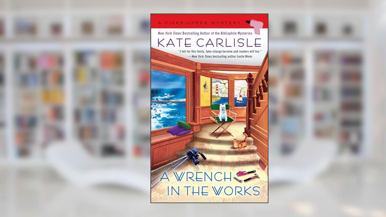 A Wrench in the Works (A Fixer-Upper Mystery), written by Kate Carlisle