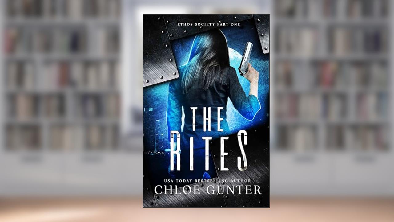 The Rites (Ethos Society Book 1), written by Chloe Gunter