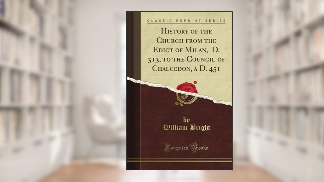 History of the Church from the Edict of Milan, D. 313, to the Council of Chalcedon, a D. 451 (Classic Reprint), written by Egypt. Maslahat Al-Misahah