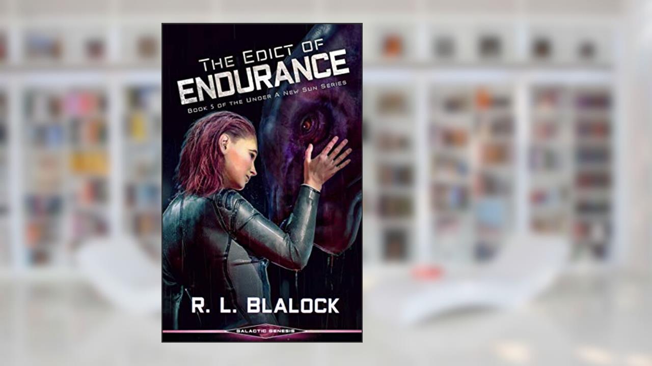 The Edict of Endurance: A Space Colonization Adventure Novella (Under a New Sun), written by R. L. Blalock