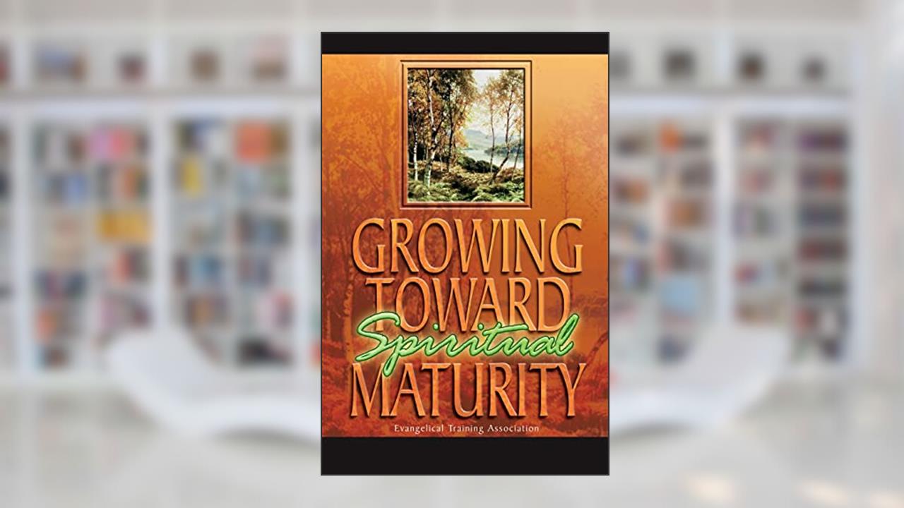 Growing Toward Spiritual Maturity, written by Gary C. Newton; Evangelical Training Association