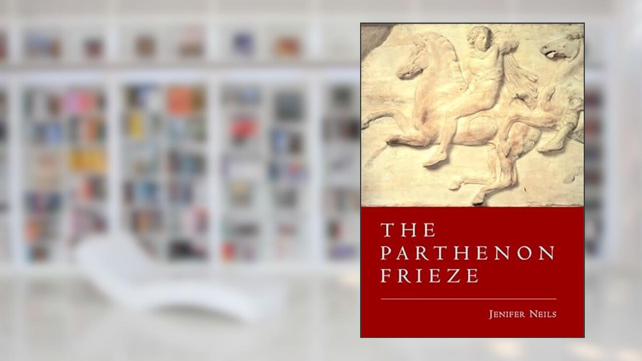 The Parthenon Frieze, written by Jenifer Neils