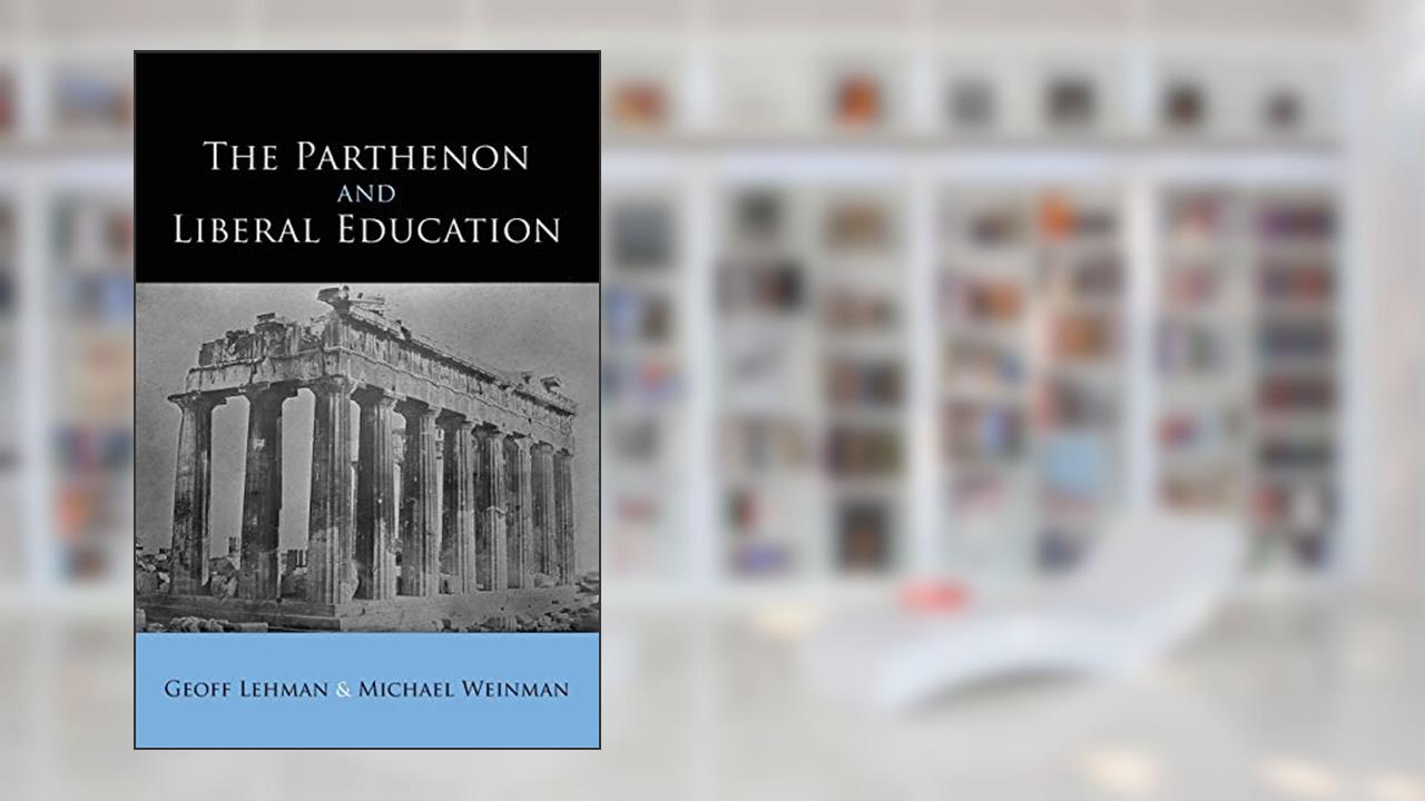 The Parthenon and Liberal Education (SUNY Series in Ancient Greek Philosophy), written by Michael Weinman; Geoff Lehman