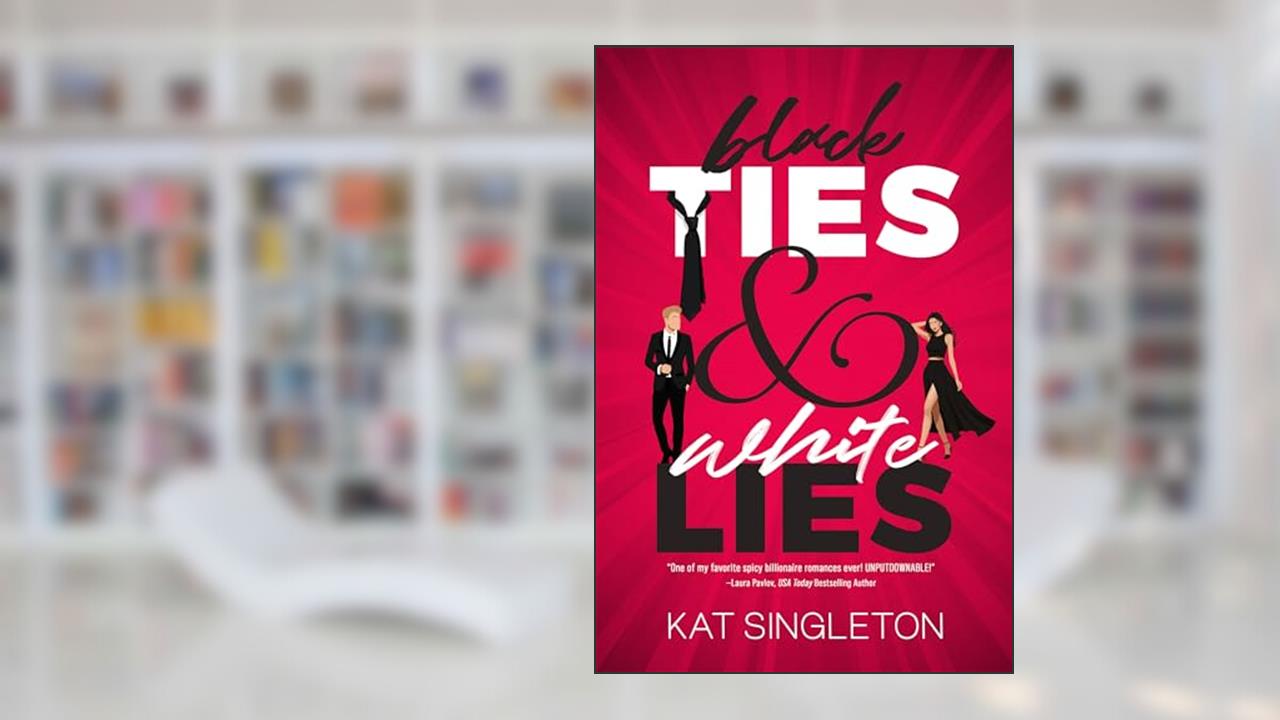 Black Ties and White Lies: A Billionaire Fake Engagement Romance (Black Tie Billionaires), written by Kat Singleton