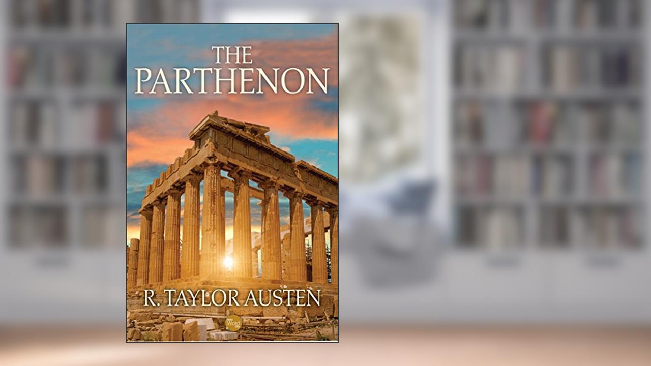 The Parthenon, written by R. Taylor Austen