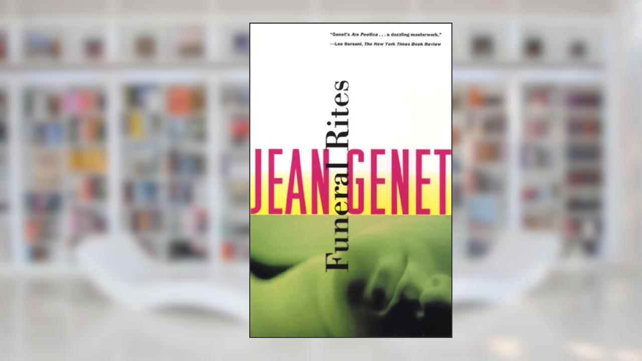 Funeral Rites, written by Jean Genet