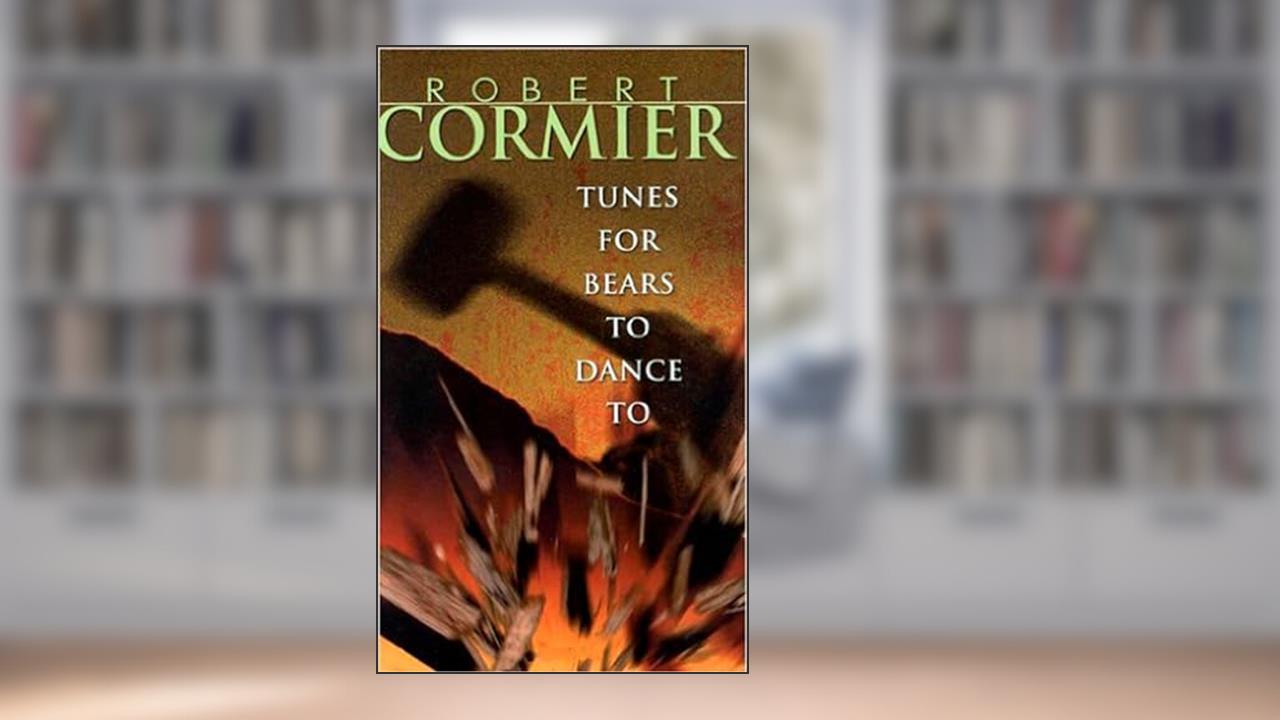 Tunes for Bears to Dance To, written by Robert Cormier