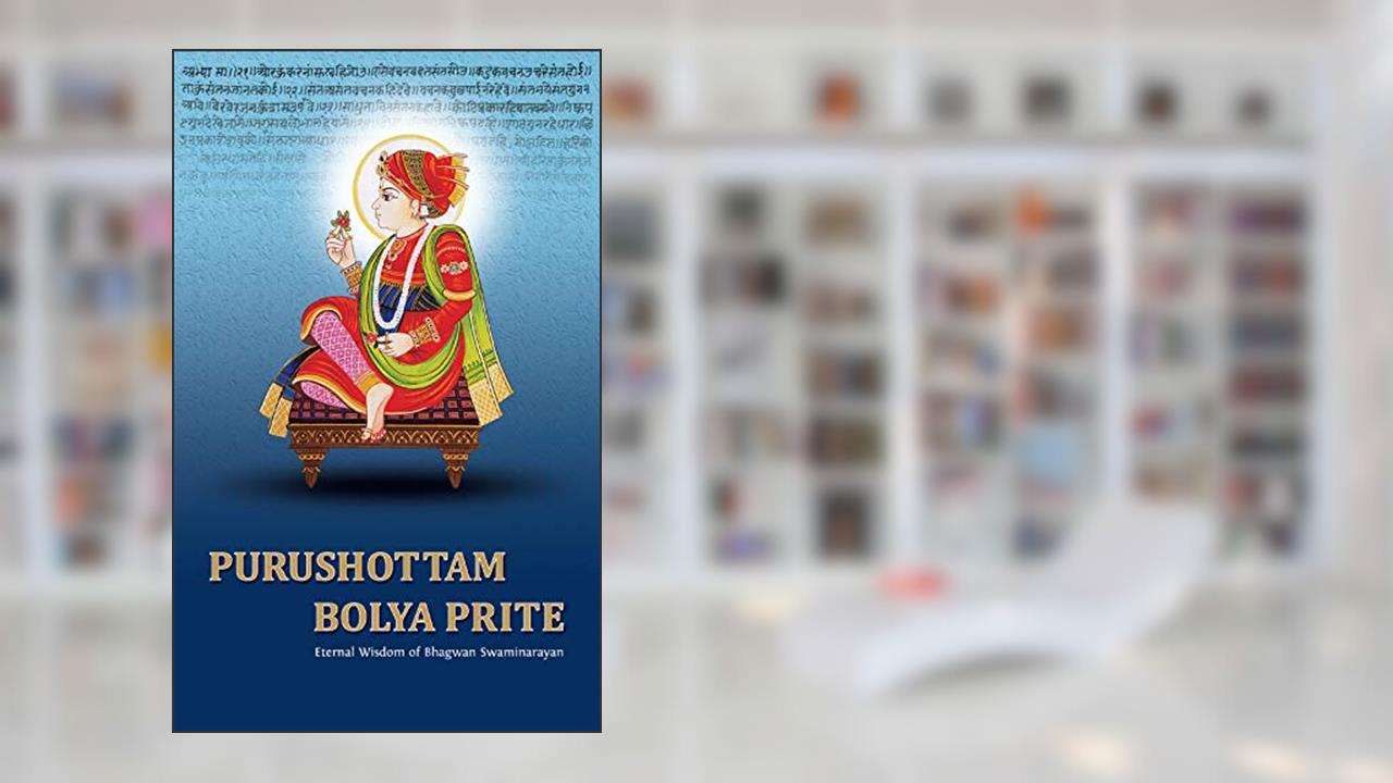 Purushottam Bolya Prite: Eternal Wisdom of Bhagwan Swaminarayan, written by Aksharjivandas Swami