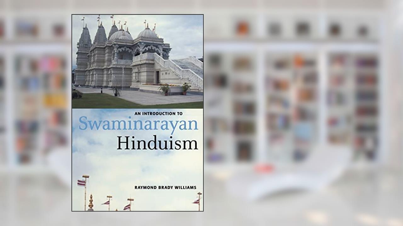 An Introduction to Swaminarayan Hinduism (Introduction to Religion), written by Raymond Brady Williams