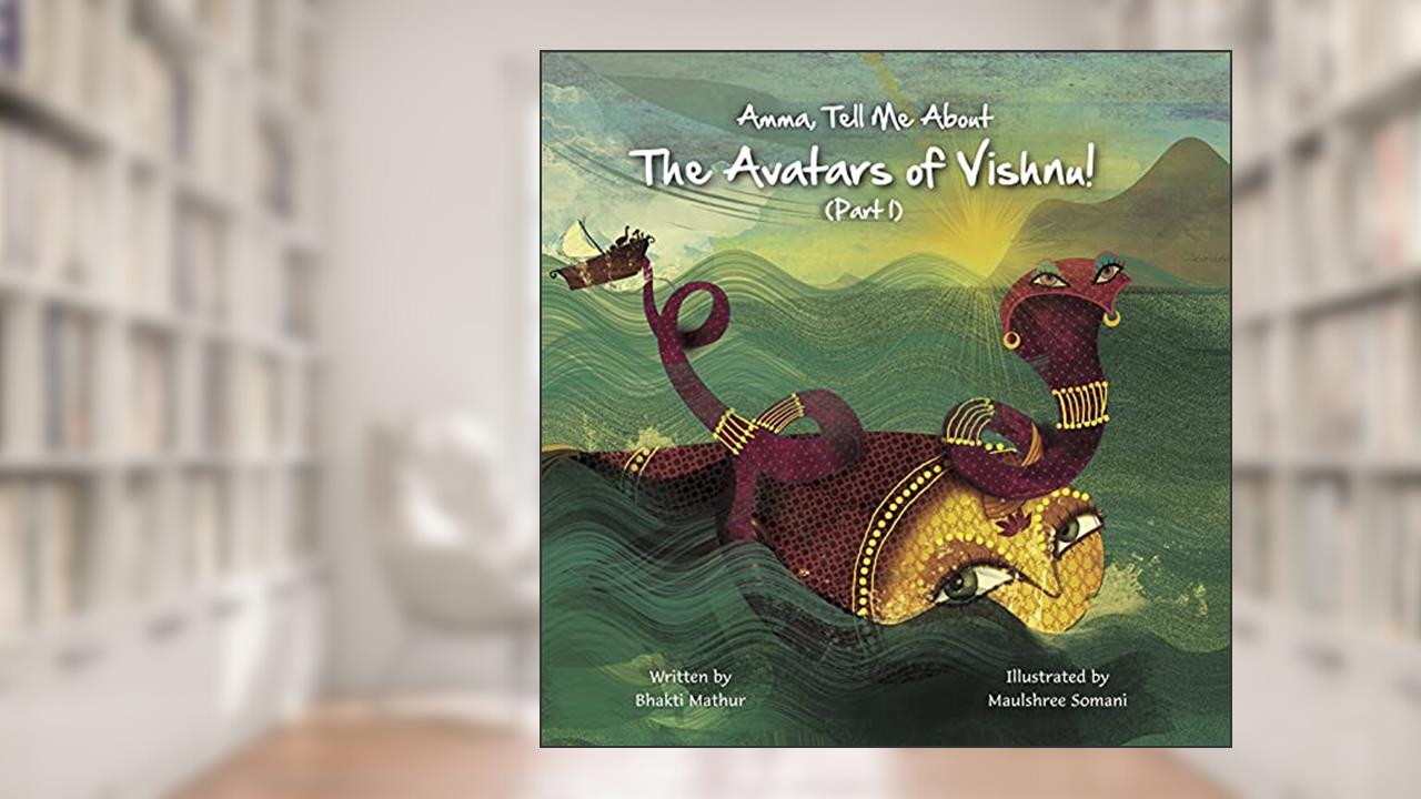 Amma Tell Me About the Avatars of Vishnu!: Part 1 (Amma Tell Me, 13), written by Ms Bhakti Mathur