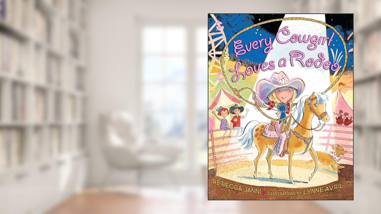 Every Cowgirl Loves a Rodeo, written by Rebecca Janni