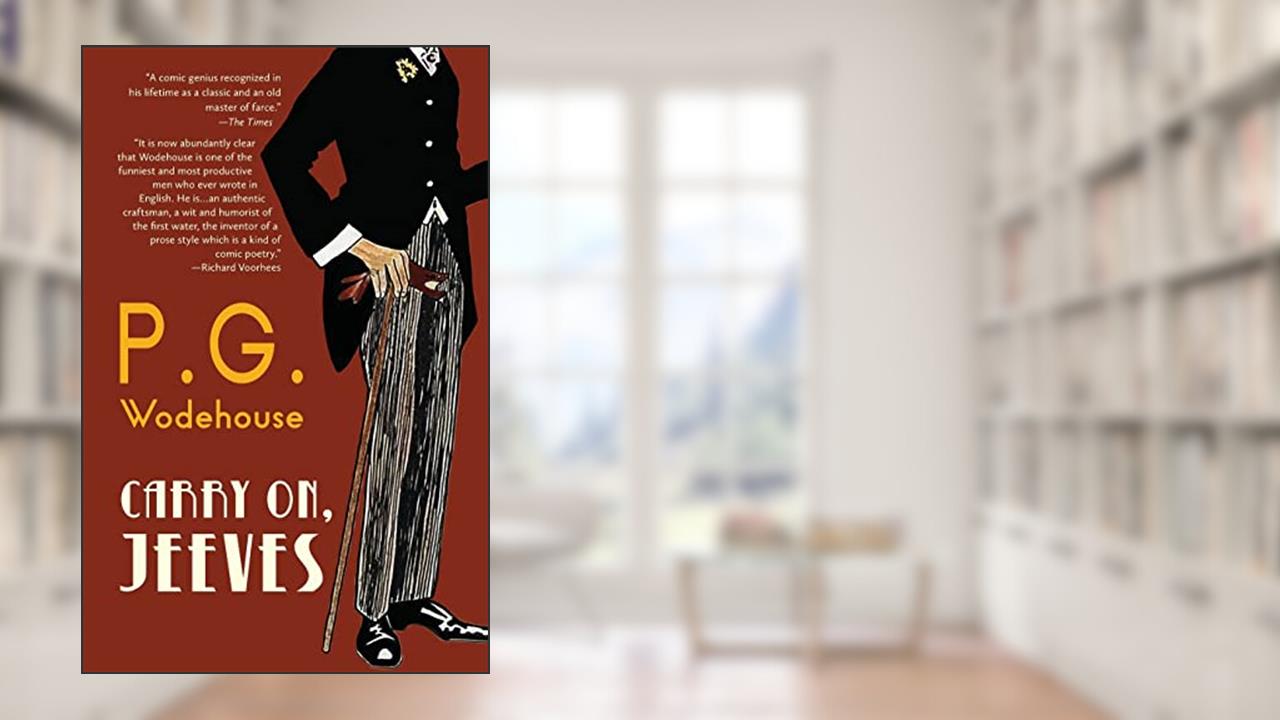 Carry On, Jeeves (Warbler Classics Annotated Edition), written by P. G. Wodehouse